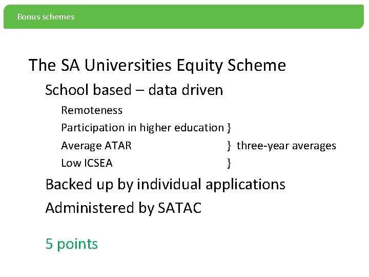 Bonus schemes The SA Universities Equity Scheme School based – data driven Remoteness Participation