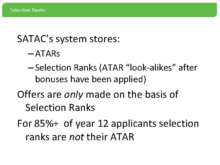 Selection Ranks SATAC’s system stores: – ATARs – Selection Ranks (ATAR “look-alikes” after bonuses
