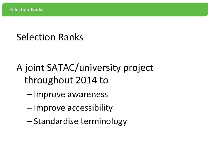 Selection Ranks A joint SATAC/university project throughout 2014 to – Improve awareness – Improve