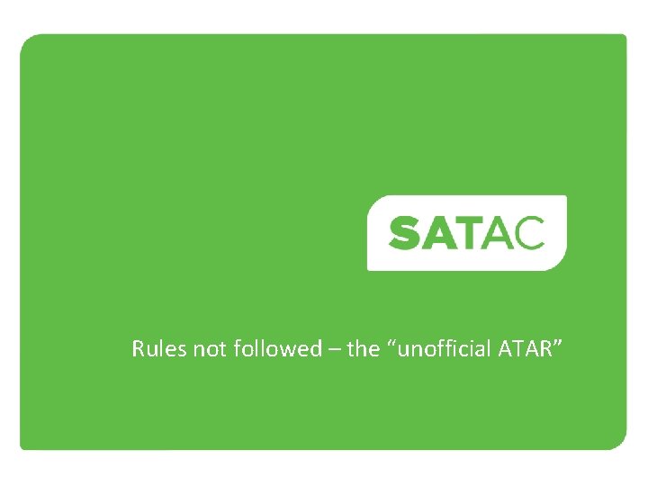 Rules not followed – the “unofficial ATAR” 