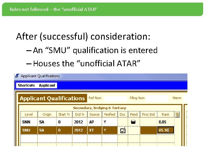 Rules not followed – the “unofficial ATAR” After (successful) consideration: – An “SMU” qualification