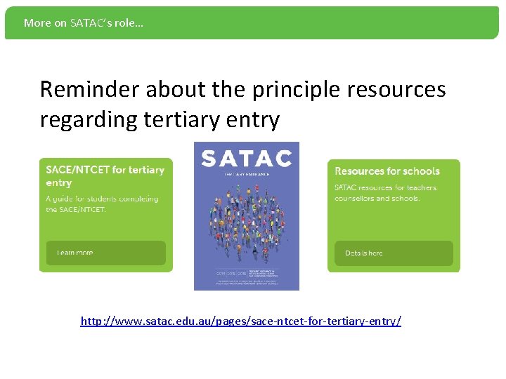 More on SATAC’s role… Reminder about the principle resources regarding tertiary entry http: //www.