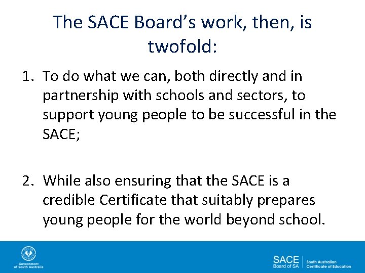 The SACE Board’s work, then, is twofold: 1. To do what we can, both