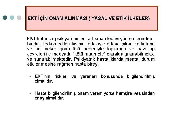 EKT İÇİN ONAM ALINMASI ( YASAL VE ETİK İLKELER) EKT tıbbın ve psikiyatrinin en