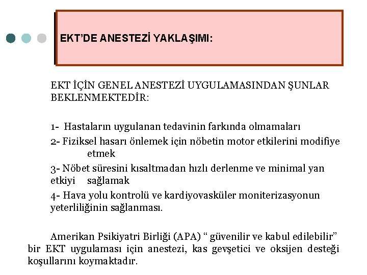 EKT’DE ANESTEZİ YAKLAŞIMI: EKT İÇİN GENEL ANESTEZİ UYGULAMASINDAN ŞUNLAR BEKLENMEKTEDİR: 1 - Hastaların uygulanan