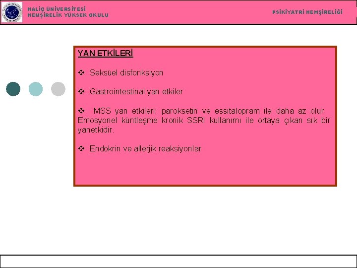 HALİÇ ÜNİVERSİTESİ HEMŞİRELİK YÜKSEK OKULU PSİKİYATRİ HEMŞİRELİĞİ YAN ETKİLERİ v Seksüel disfonksiyon v Gastrointestinal