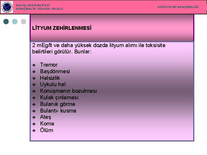 HALİÇ ÜNİVERSİTESİ HEMŞİRELİK YÜKSEK OKULU PSİKİYATRİ HEMŞİRELİĞİ LİTYUM ZEHİRLENMESİ 2 m. Eg/lt ve daha