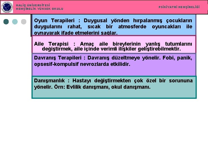 HALİÇ ÜNİVERSİTESİ HEMŞİRELİK YÜKSEK OKULU PSİKİYATRİ HEMŞİRELİĞİ Oyun Terapileri : Duygusal yönden hırpalanmış çocukların