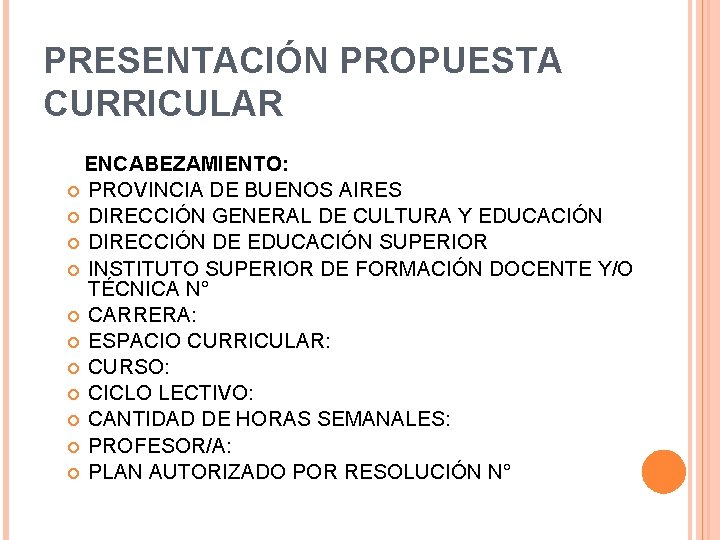 PRESENTACIÓN PROPUESTA CURRICULAR ENCABEZAMIENTO: PROVINCIA DE BUENOS AIRES DIRECCIÓN GENERAL DE CULTURA Y EDUCACIÓN