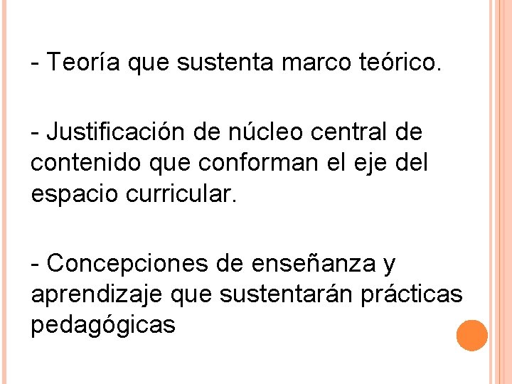 - Teoría que sustenta marco teórico. - Justificación de núcleo central de contenido que