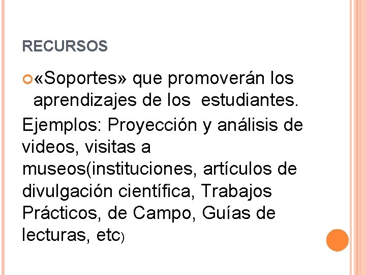 RECURSOS «Soportes» que promoverán los aprendizajes de los estudiantes. Ejemplos: Proyección y análisis de