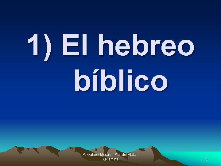 1) El hebreo bíblico P. Gabriel Mestre - Mar del Plata Argentina 12 