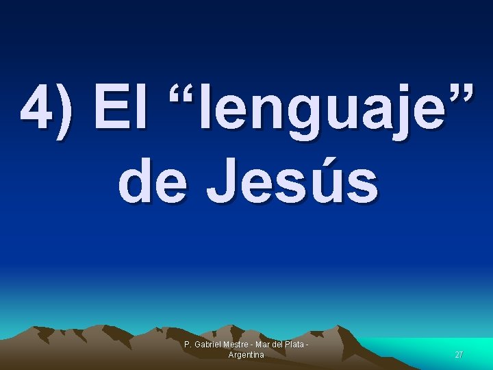 4) El “lenguaje” de Jesús P. Gabriel Mestre - Mar del Plata Argentina 27