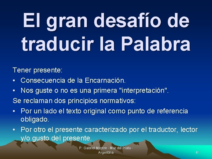 El gran desafío de traducir la Palabra Tener presente: • Consecuencia de la Encarnación.