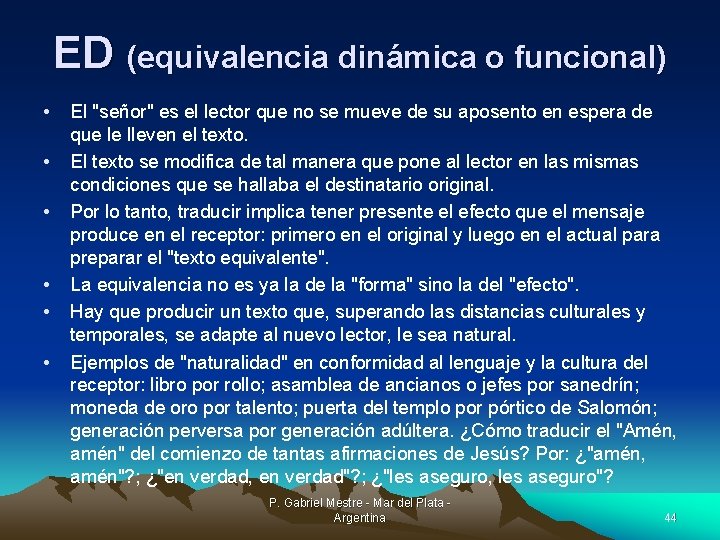 ED (equivalencia dinámica o funcional) • • • El "señor" es el lector que