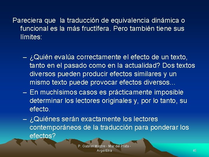 Pareciera que la traducción de equivalencia dinámica o funcional es la más fructífera. Pero