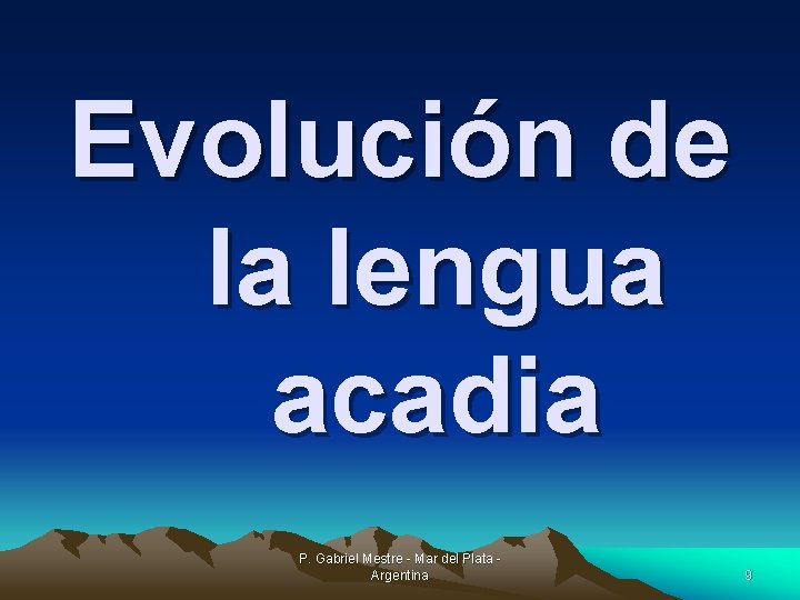 Evolución de la lengua acadia P. Gabriel Mestre - Mar del Plata Argentina 9