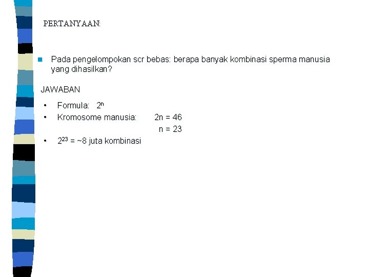 PERTANYAAN: Pada pengelompokan scr bebas: berapa banyak kombinasi sperma manusia yang dihasilkan? n JAWABAN