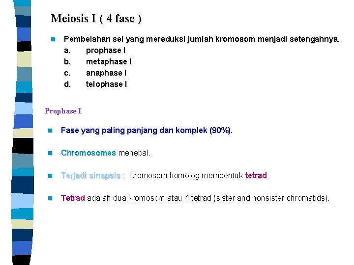 Meiosis I ( 4 fase ) n Pembelahan sel yang mereduksi jumlah kromosom menjadi