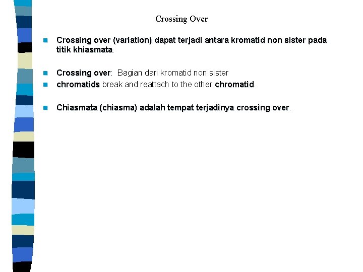 Crossing Over n Crossing over (variation) dapat terjadi antara kromatid non sister pada titik