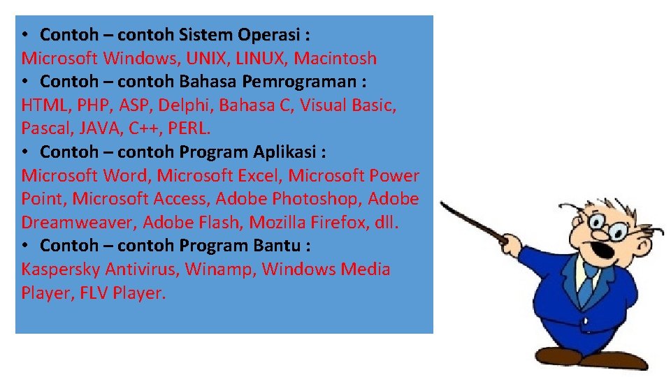  • Contoh – contoh Sistem Operasi : Microsoft Windows, UNIX, LINUX, Macintosh •
