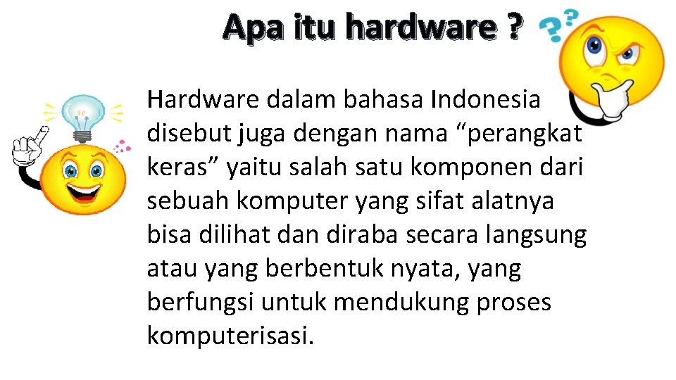 Apa itu hardware ? Hardware dalam bahasa Indonesia disebut juga dengan nama “perangkat keras”