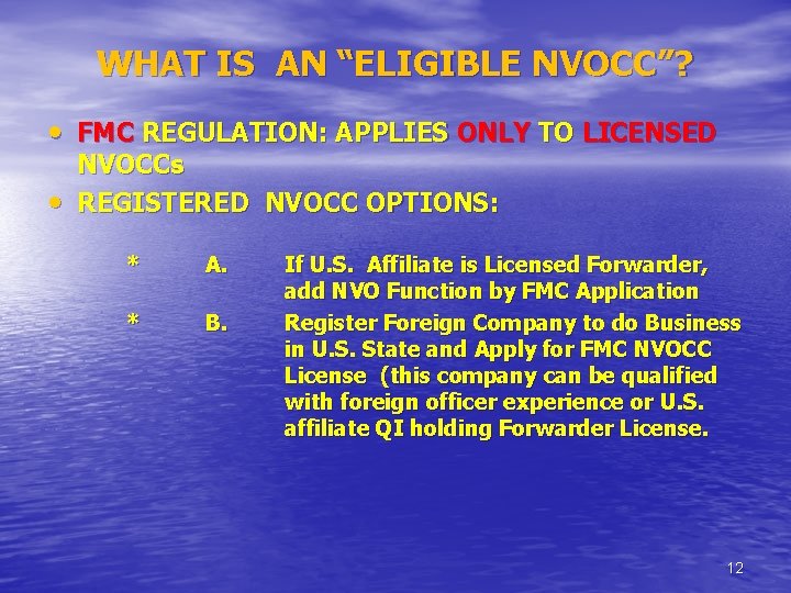 WHAT IS AN “ELIGIBLE NVOCC”? • FMC REGULATION: APPLIES ONLY TO LICENSED • NVOCCs