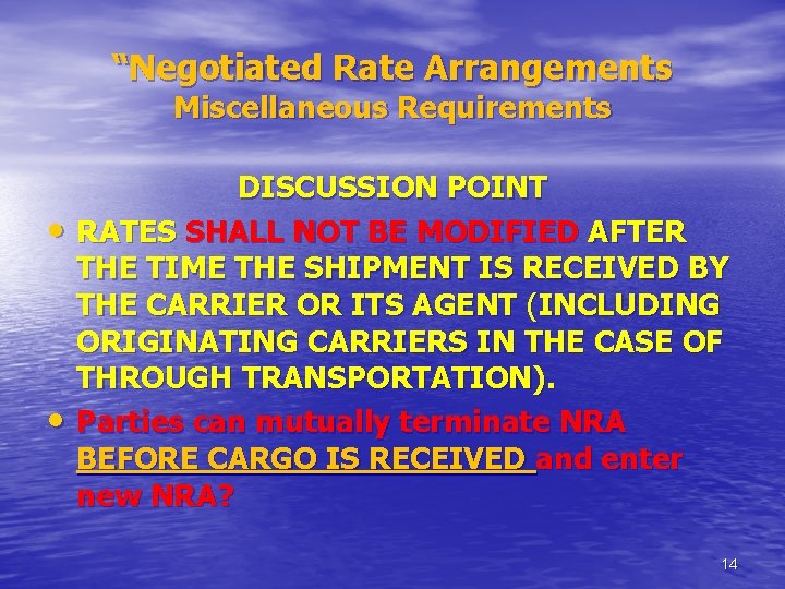 “Negotiated Rate Arrangements Miscellaneous Requirements • • DISCUSSION POINT RATES SHALL NOT BE MODIFIED