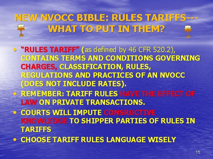 NEW NVOCC BIBLE: RULES TARIFFS--WHAT TO PUT IN THEM? • “RULES TARIFF” (as defined