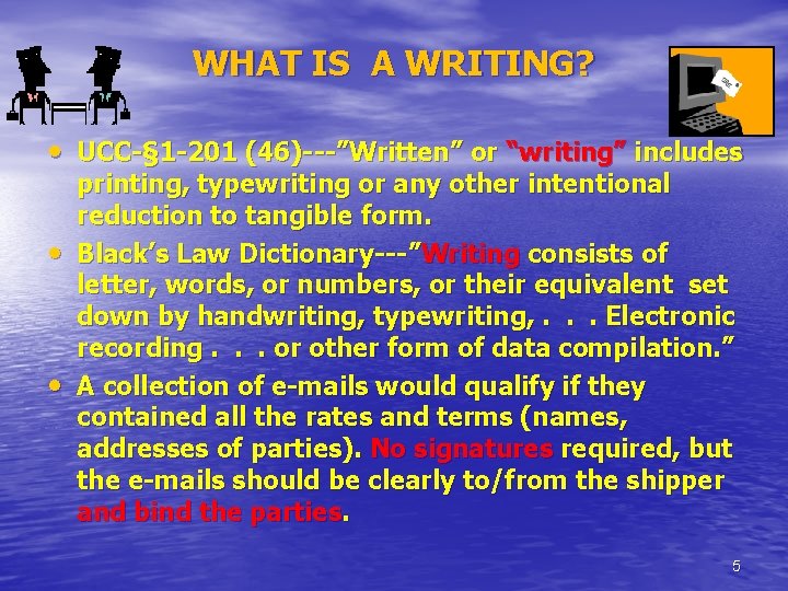 WHAT IS A WRITING? • UCC-§ 1 -201 (46)---”Written” or “writing” includes • •