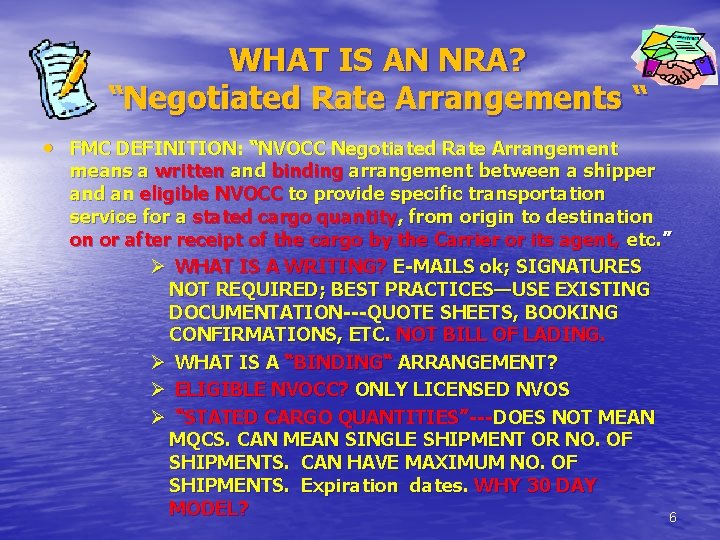 WHAT IS AN NRA? “Negotiated Rate Arrangements “ • FMC DEFINITION: “NVOCC Negotiated Rate