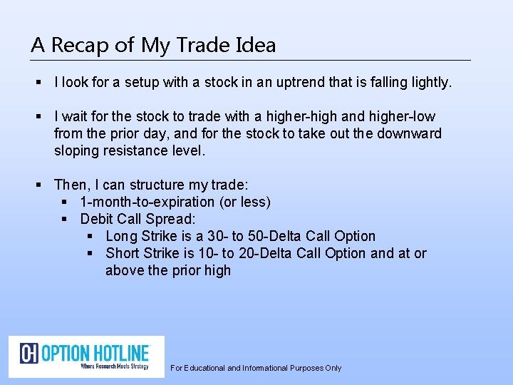 A Recap of My Trade Idea § I look for a setup with a