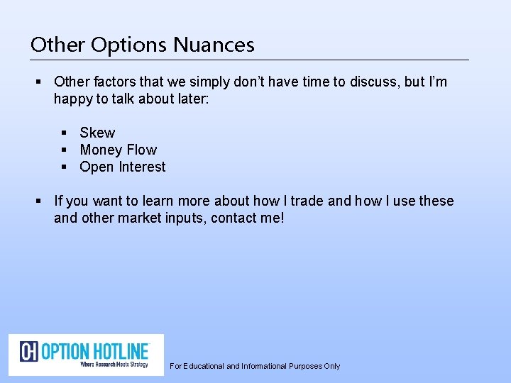 Other Options Nuances § Other factors that we simply don’t have time to discuss,