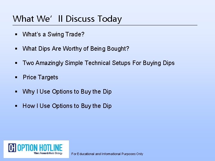 What We’ll Discuss Today § What’s a Swing Trade? § What Dips Are Worthy