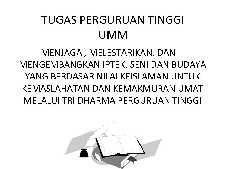 TUGAS PERGURUAN TINGGI UMM MENJAGA , MELESTARIKAN, DAN MENGEMBANGKAN IPTEK, SENI DAN BUDAYA YANG