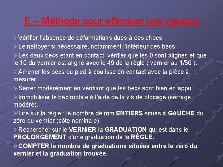 E – Méthode pour effectuer une mesure ØVérifier l’absence de déformations dues à des