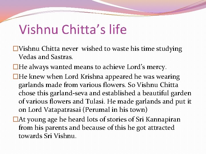 Vishnu Chitta’s life �Vishnu Chitta never wished to waste his time studying Vedas and