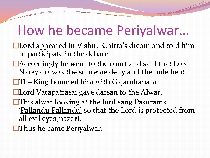 How he became Periyalwar… �Lord appeared in Vishnu Chitta’s dream and told him to