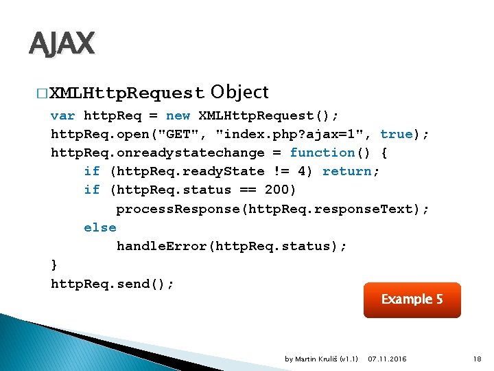 AJAX � XMLHttp. Request Object var http. Req = new XMLHttp. Request(); http. Req.