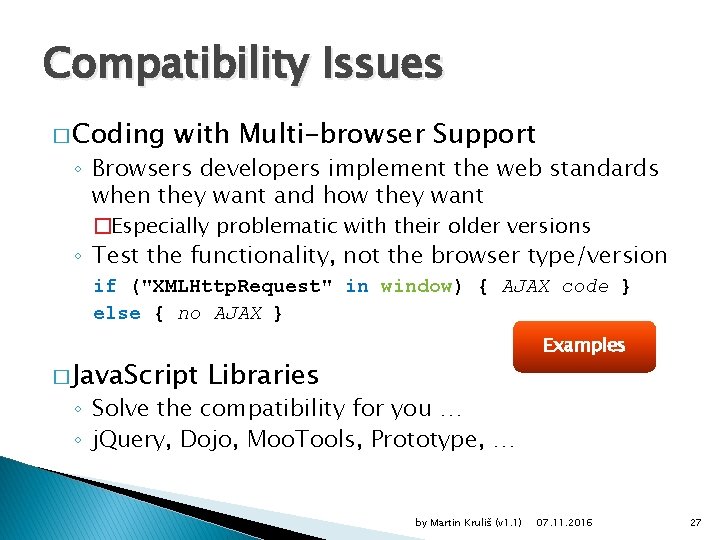 Compatibility Issues � Coding with Multi-browser Support ◦ Browsers developers implement the web standards