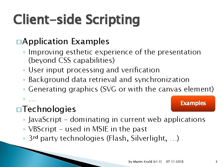 Client-side Scripting � Application Examples ◦ Improving esthetic experience of the presentation (beyond CSS