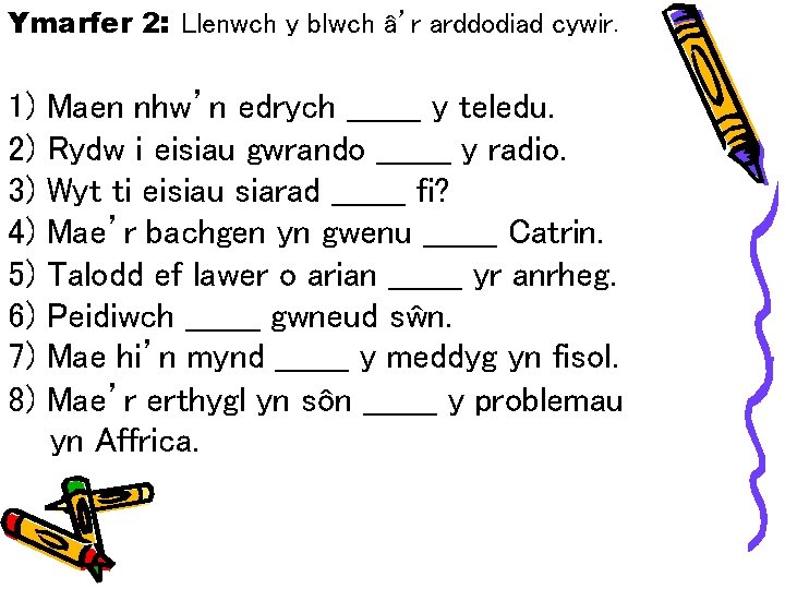 Ymarfer 2: Llenwch y blwch â’r arddodiad cywir. 1) 2) 3) 4) 5) 6)