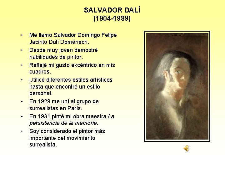 SALVADOR DALÍ (1904 -1989) • • Me llamo Salvador Domingo Felipe Jacinto Dalí Domènech.