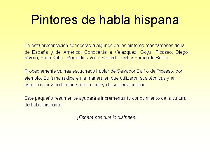 Pintores de habla hispana En esta presentación conocerás a algunos de los pintores más