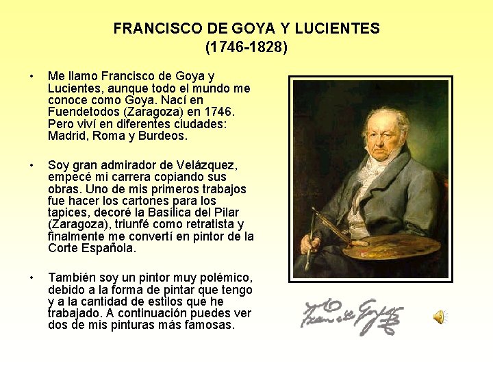 FRANCISCO DE GOYA Y LUCIENTES (1746 -1828) • Me llamo Francisco de Goya y