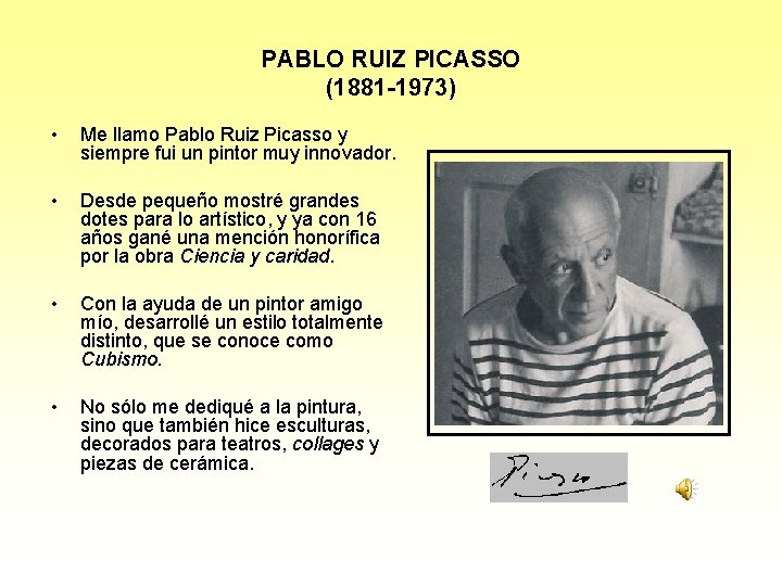 PABLO RUIZ PICASSO (1881 -1973) • Me llamo Pablo Ruiz Picasso y siempre fui