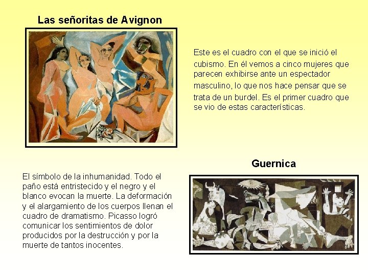 Las señoritas de Avignon Este es el cuadro con el que se inició el