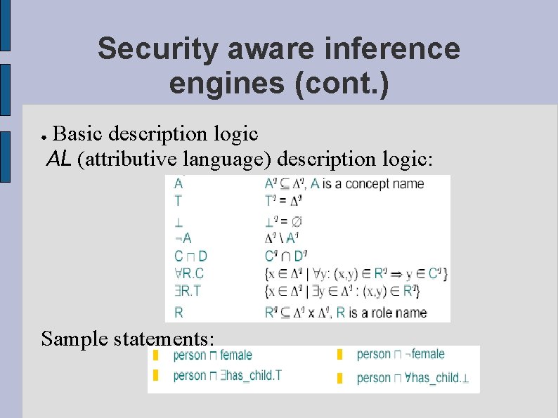 Security aware inference engines (cont. ) Basic description logic AL (attributive language) description logic: