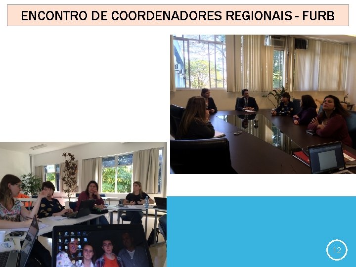 ENCONTRO DE COORDENADORES REGIONAIS - FURB 20 7 / 12 0 /2 12 