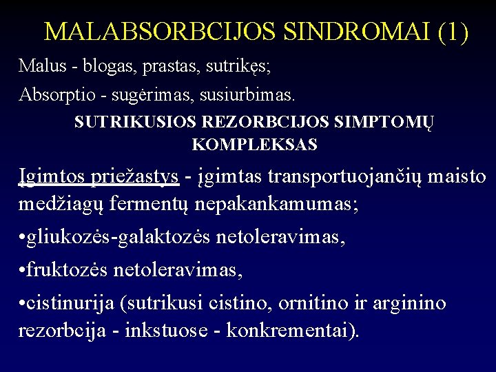 MALABSORBCIJOS SINDROMAI (1) Malus - blogas, prastas, sutrikęs; Absorptio - sugėrimas, susiurbimas. SUTRIKUSIOS REZORBCIJOS